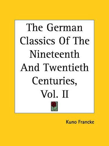 Cover image for The German Classics Of The Nineteenth And Twentieth Centuries, Vol. II