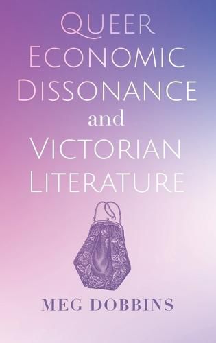 Cover image for Queer Economic Dissonance and Victorian Literature