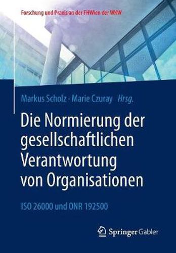 Cover image for Die Normierung der gesellschaftlichen Verantwortung von Organisationen: ISO 26000 und ONR 192500