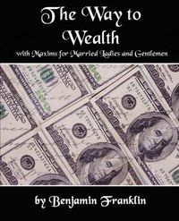 Cover image for The Way to Wealth with Maxims for Married Ladies and Gentlemen