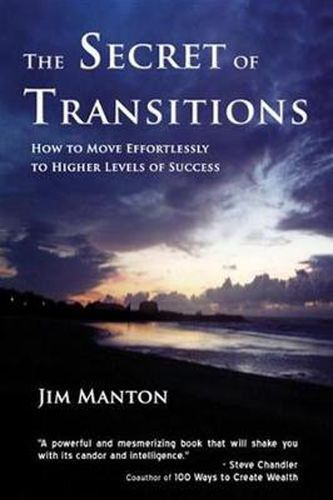 Cover image for The Secret of Transitions: How to Move Effortlessly to Higher Levels of Success