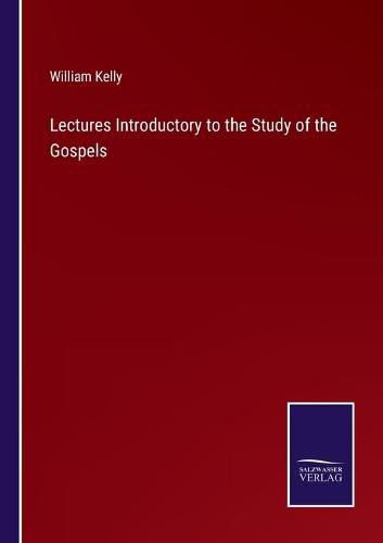 Lectures Introductory to the Study of the Gospels