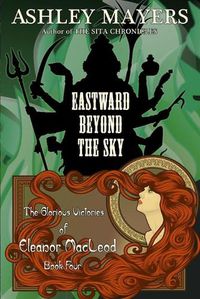 Cover image for Eastward Beyond the Sky: The Glorious Victories of Eleanor MacLeod Book Four