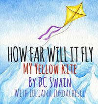 Cover image for How Far Will It Fly?: My Yellow Kite
