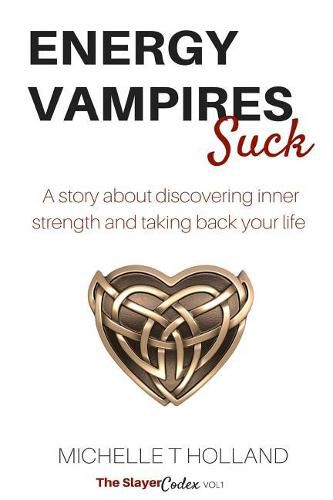 Cover image for Energy Vampires Suck: A story about discovering inner strength and taking back your life