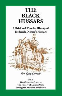 Cover image for The Black Hussars: A Brief and Concise History of Frederick Diemar's Hussars