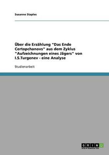 Cover image for UEber die Erzahlung Das Ende Certopchanovs aus dem Zyklus Aufzeichnungen eines Jagers von I.S.Turgenev - eine Analyse