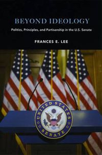 Cover image for Beyond Ideology: Politics, Principles, and Partisanship in the U.S. Senate