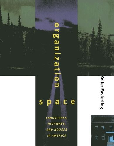 Cover image for Organization Space: Landscapes, Highways and Houses in America