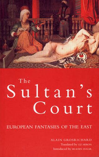 Cover image for The Sultan's Court: European Fantasies of the East