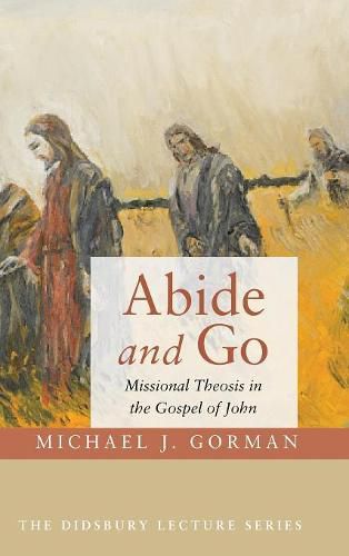 Abide and Go: Missional Theosis in the Gospel of John
