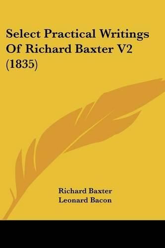 Cover image for Select Practical Writings of Richard Baxter V2 (1835)