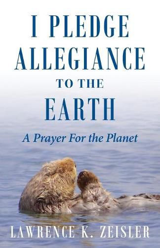 Cover image for I Pledge Allegiance to the Earth: A Prayer For the Planet