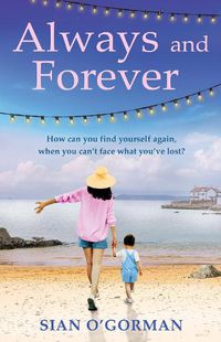 Cover image for Always and Forever: An emotional Irish novel of love, family and coming to terms with your past