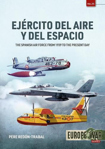 Ejercito del Aire: The Spanish Air Force from 1939 to the Present Day