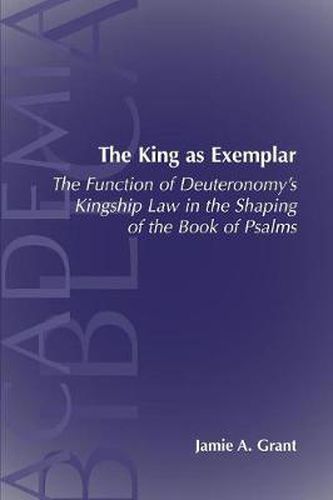 The King as Exemplar: The Function of Deuteronomy's Kingship Law in the