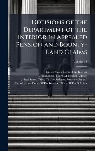 Cover image for Decisions of the Department of the Interior in Appealed Pension and Bounty-Land Claims