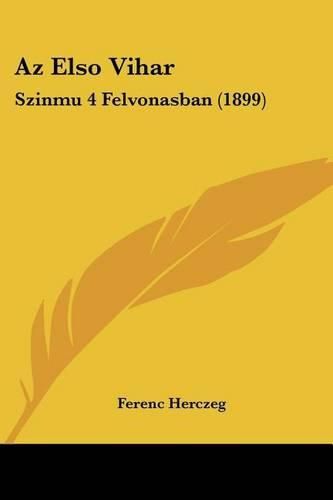 AZ Elso Vihar: Szinmu 4 Felvonasban (1899)