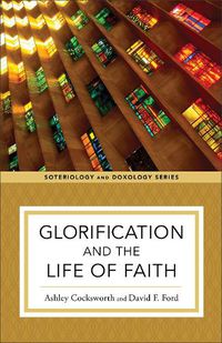 Cover image for Glorification and the Life of Faith