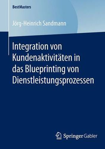 Cover image for Integration von Kundenaktivitaten in das Blueprinting von Dienstleistungsprozessen