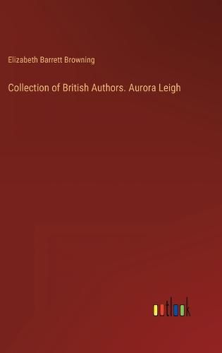 Cover image for Collection of British Authors. Aurora Leigh