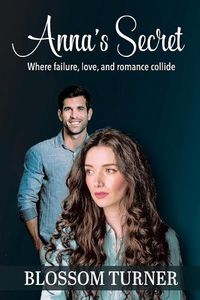 Cover image for Anna's Secret: Where Failure, Love, and Romance Collide