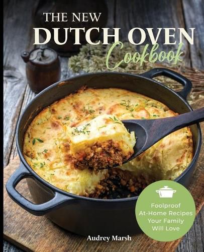 Cover image for The New Dutch Oven Cookbook: 101 Modern Recipes for your Enamel Cast Iron Dutch Oven, Cast Iron Skillet and Cast Iron Cookware (Compatible with Le Creuset, Cuisinart, Crock Pot and All Brands Book 1)