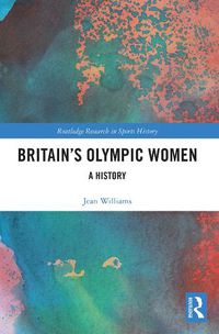 Cover image for Britain's Olympic Women: A History