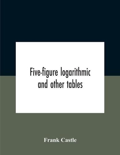 Cover image for Five-Figure Logarithmic And Other Tables