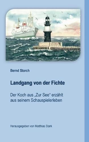 Landgang von der Fichte: Der Koch aus Zur See erzahlt aus seinem Schauspielerleben