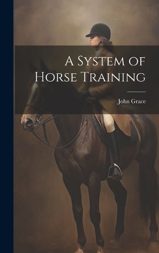 Cover image for A System of Horse Training