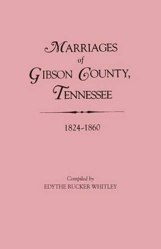 Cover image for Marriages of Gibson County, Tennessee, 1824-1860