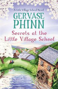 Cover image for Secrets at the Little Village School: Book 5 in the beautifully uplifting Little Village School series