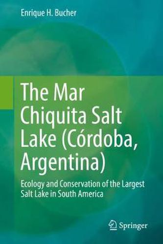 Cover image for The Mar Chiquita Salt Lake (Cordoba, Argentina): Ecology and Conservation of the Largest Salt Lake in South America