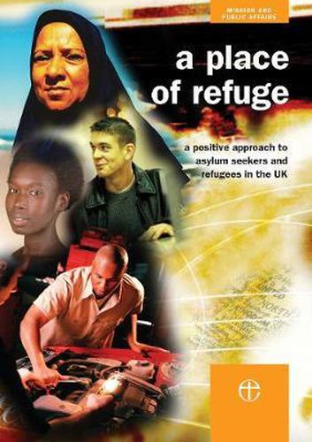 Cover image for A Place of Refuge: A positive approach to asylum seekers and refugees in the UK
