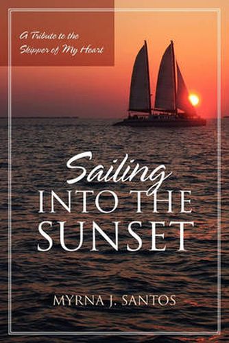 Cover image for Sailing Into the Sunset: A Tribute to the Skipper of My Heart