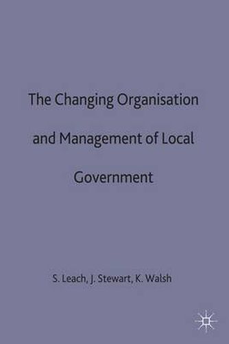 Cover image for The Changing Organisation and Management of Local Government