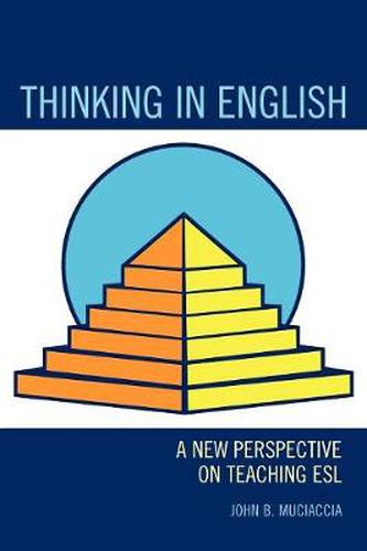 Cover image for Thinking in English: A New Perspective on Teaching ESL