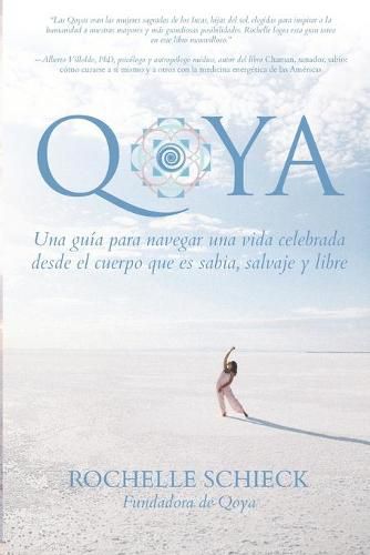 Cover image for Qoya: Una Guia para Navegar una Vida Celebrada Desde el Cuerpo Que Es Sabia, Salvaje y Libre