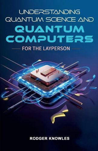 Cover image for Understanding Quantum Science and Computers for the Layperson