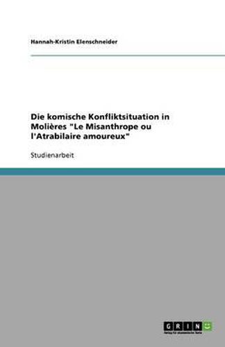 Cover image for Die komische Konfliktsituation in Molieres Le Misanthrope ou l'Atrabilaire amoureux