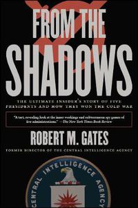 Cover image for From the Shadows: The Ultimate Insider's Story of Five Presidents and How They Won the Cold War