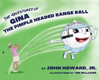 Cover image for The Adventures of Gina The Pimple Headed Range Ball