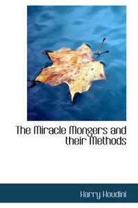 Cover image for The Miracle Mongers and Their Methods