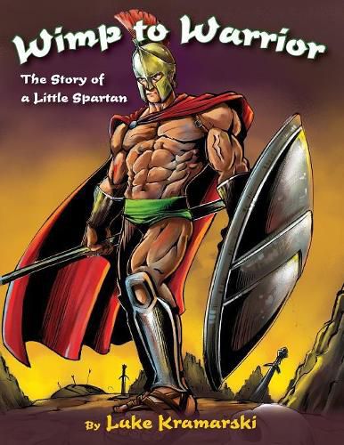 Cover image for Wimp to Warrior: The Story of a Little Spartan