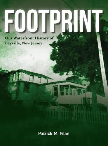 Cover image for FOOTPRINT Our Waterfront History of Bayville, New Jersey