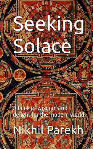 Cover image for Seeking Solace: a book of wisdom and delight for the modern world