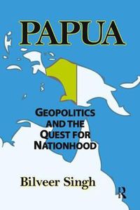 Cover image for Papua: Geopolitics and the Quest for Nationhood