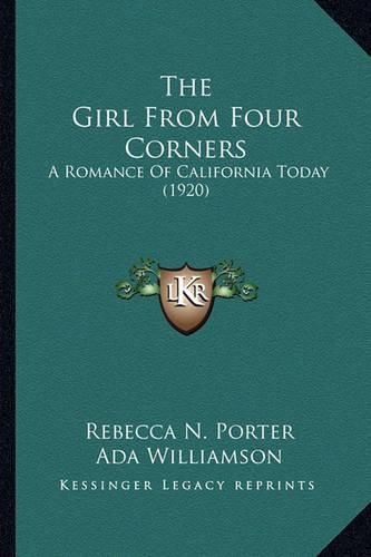 The Girl from Four Corners the Girl from Four Corners: A Romance of California Today (1920) a Romance of California Today (1920)