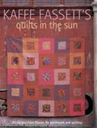 Kaffe Fassett's Quilts in the Sun: 20 Designs from Rowan for Patchwork and Quilting